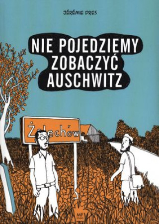 Nie pojedziemy zobaczyc Auschwitz