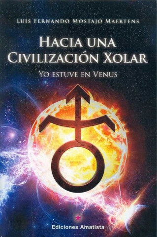 HACIA UNA CIVILIZACIÓN XOLAR: Yo estuve en Venus