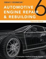 Today's Technician: Automotive Engine Repair & Rebuilding, Classroom Manual and Shop Manual, Spiral bound Version