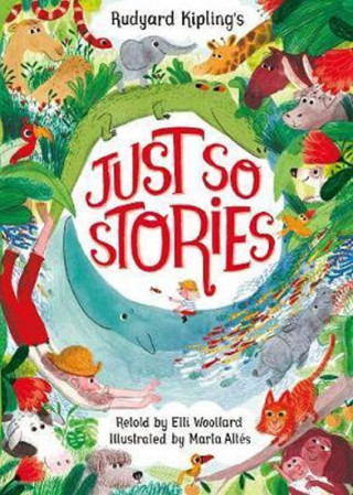 Rudyard Kipling's Just So Stories, retold by Elli Woollard