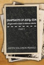 Snapshots of Judy-ism or You Have a Right to Remain Jewish