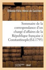 Sommaire de la Correspondance d'Un Charge d'Affaires de la Republique Francaise A Constantinople