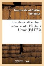 La Religion Defendue: Poeme Contre l'Epitre A Uranie