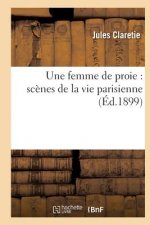 Une Femme de Proie: Scenes de la Vie Parisienne