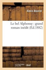 Le Bel Alphonse: Grand Roman Inedit