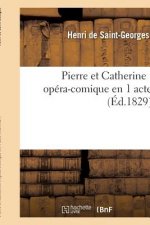 Pierre Et Catherine, Opera-Comique En 1 Acte