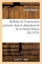 Bulletin de l'Instruction Primaire Dans Le Departement de la Haute-Marne