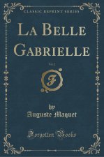La Belle Gabrielle, Vol. 2 (Classic Reprint)