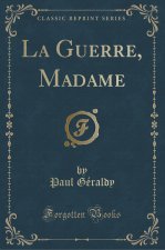La Guerre, Madame (Classic Reprint)