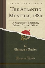 The Atlantic Monthly, 1880, Vol. 45