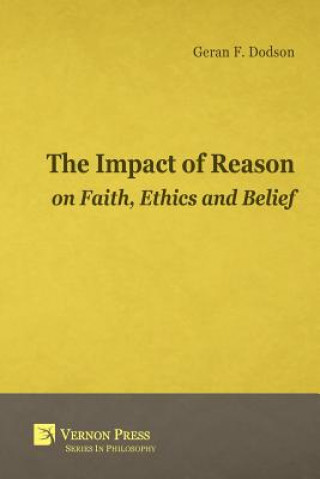 Impact of Reason on Faith, Ethics and Belief
