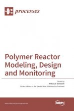 Polymer Reactor Modeling, Design and Monitoring