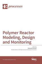 Polymer Reactor Modeling, Design and Monitoring