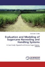 Evaluation and Modeling of Sugarcane Harvesting and Handling Systems