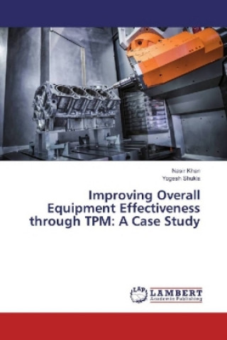 Improving Overall Equipment Effectiveness through TPM: A Case Study