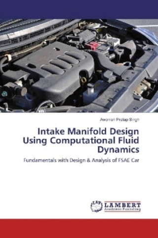 Intake Manifold Design Using Computational Fluid Dynamics