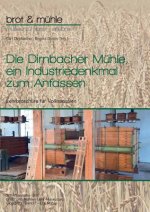 Dirnbacher Muhle, ein Industriedenkmal zum Anfassen