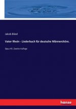 Vater Rhein - Liederbuch fur deutsche Mannerchoere.