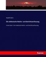 Die altdeutsche Reichs- und Gerichtsverfassung