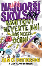 Môj najhorší školský rok Bratovi neverte ani nos medzi očami