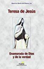 Teresa de Jesús: Enamorada de Dios y d ela verdad