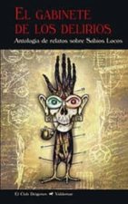 El gabinete de los delirios: Antología de relatos sobre Sabios Locos