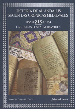 Historia de Al-Andalus según las crónicas medievales: Volumen XIX. Tomo 2: Las taifas postalmorávides