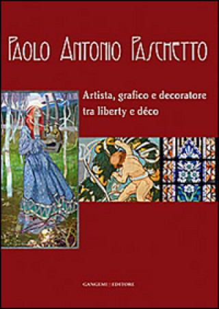 Paolo Antonio Paschetto. Artista, grafico e decoratore tra liberty e déco. Catalogo della mostra (Roma, 26 febbraio-28 settembre 2014; 25 febbraio-30 