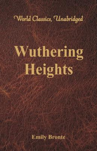 Wuthering Heights (World Classics, Unabridged)