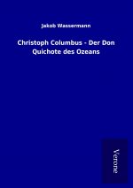 Christoph Columbus - Der Don Quichote des Ozeans
