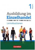 Ausbildung im Einzelhandel 1. Ausbildungsjahr - Bayern - Arbeitsbuch mit Lernsituationen