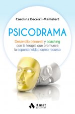 Psicodrama: Desarrollo personal y coaching con la terapia que promueve la espontaneidad como recurso