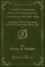 Graham's American Monthly Magazine of Literature and Art, 1847, Vol. 30