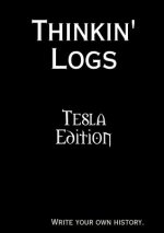 Thinkin' Logs: Tesla Edition