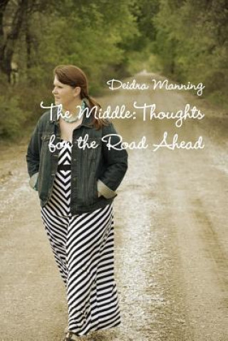 Middle: Thoughts for the Road Ahead