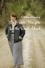 Middle: Thoughts for the Road Ahead