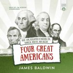 Four Great Americans: Hour-Long Biographies of Washington, Franklin, Webster, and Lincoln