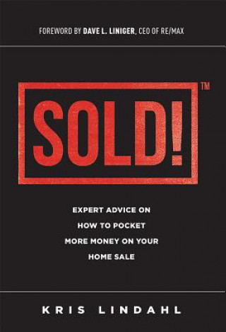 Sold!: Expert Advice on How to Pocket More Money on Your Home Sale
