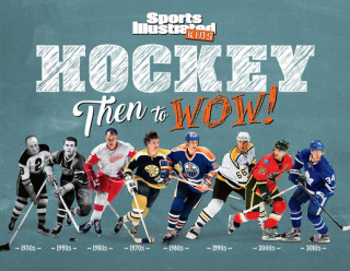 Hockey: Then to WOW! (The Editors of Sports Illustrated Kids)(Twarda)