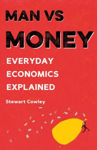 Man Vs Money: Everyday Economics Explained