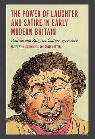 Power of Laughter and Satire in Early Modern Britain