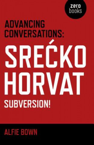 Advancing Conversations: SreAE  ko Horvat - Subversion!