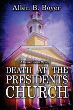 DEATH AT THE PRESIDENTS CHURCH