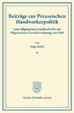 Beiträge zur Preussischen Handwerkerpolitik