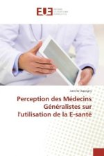 Perception des Médecins Généralistes sur l'utilisation de la E-santé