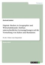Digitale Medien in Geographie und Wirtschaftskunde. Einfluss unterschiedlicher Lernumgebungen auf die Vorstellung von Italien und Rumanien