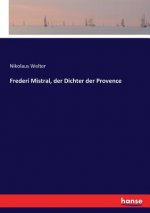 Frederi Mistral, der Dichter der Provence