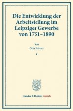 Die Entwicklung der Arbeitsteilung im Leipziger Gewerbe von 1751-1890.