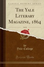 The Yale Literary Magazine, 1864, Vol. 29 (Classic Reprint)