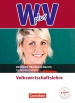 Wirtschaft für Fachoberschulen und Höhere Berufsfachschulen - W PLUS V - VWL - FOS/BOS Bayern - Jahrgangsstufe 11/12